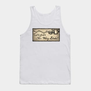 Calm Down Mr. Wavy Blade Tank Top